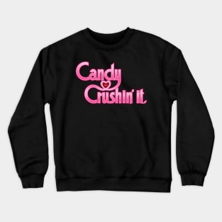 CANDY CRUSHIN' IT - Pink! Crewneck Sweatshirt